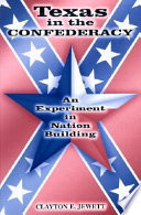 Texas in the Confederacy : an experiment in nation building /