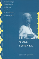 Wole Soyinka : politics, poetics and postcolonialism /