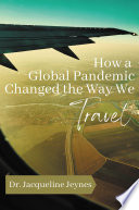 How a global pandemic changed the way we travel /