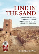 Line in the sand : French foreign legion forts and fortifications in Morocco 1900-1926 /