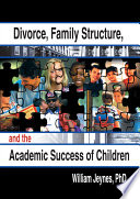 Divorce, family structure, and the academic success of children /