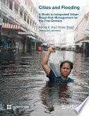 Cities and flooding : a guide to integrated urban flood risk management for the 21st century /