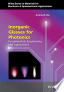 Inorganic glasses for photonics : fundamentals, engineering, and applications /