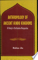 Anthropology of ancient Hindu kingdoms : a study in civilizational prespective /