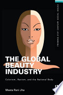 The global beauty industry : colorism, racism, and the national body /