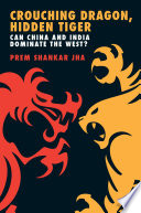 Crouching dragon, hidden tiger : can China and India dominate the West? /