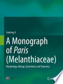 A Monograph of Paris (Melanthiaceae) : Morphology, Biology, Systematics and Taxonomy /