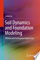 Soil Dynamics and Foundation Modeling : Offshore and Earthquake Engineering /
