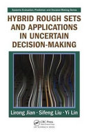 Hybrid rough sets and applications in uncertain decision-making /