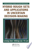 Hybrid rough sets and applications in uncertain decision-making /