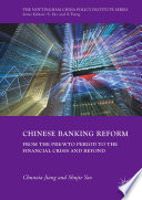 Chinese banking reform : from the pre-WTO period to the financial crisis and beyond /
