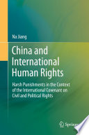 China and international human rights : harsh punishments in the context of the International Covenant on Civil and Political Rights /