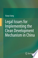 Legal issues for implementing the clean development mechanism in China /