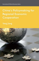 China's policymaking for regional economic cooperation /