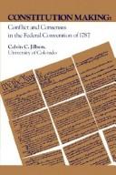 Constitution making : conflict and consensus in the Federal Convention of 1787 /