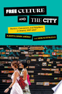 Free culture and the city : hackers, commoners, and neighbors in Madrid, 1997-2017 /