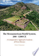 The Mesoamerican world system, 200-1200 CE : a comparative approach analysis of West Mexico /