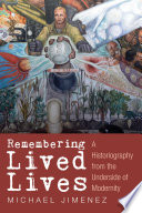Remembering lived lives : a historiography from the underside of modernity /