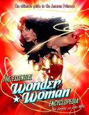 The essential Wonder Woman encyclopedia : [the ultimate guide to the Amazon princess] /
