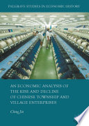 An economic analysis of the rise and decline of Chinese township and village enterprises /