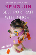Self-portrait with ghost : short stories /