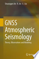 GNSS Atmospheric Seismology : Theory, Observations and Modeling /