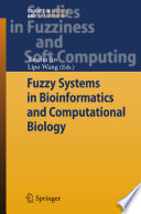 Fuzzy systems in bioinformatics and computational biology /