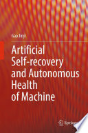 Artificial Self-recovery and Autonomous Health of Machine /