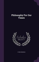Philosophy for our times /