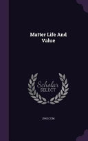 Matter, life and value /