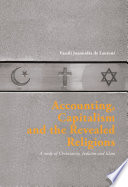 Accounting, capitalism and the revealed religions : a study of Christianity, Judaism and Islam /