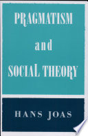 Pragmatism and social theory /