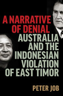 A narrative of denial : Australia and the Indonesian violation of East Timor /