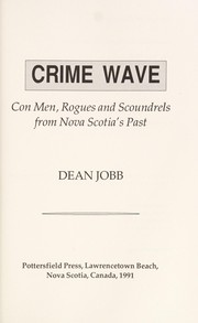 Crime wave : con men, rogues and scoundrels from Nova Scotia's past /