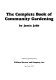 The complete book of community gardening /