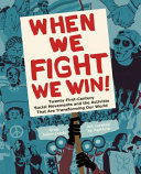 When we fight we win! : twenty-first-century social movements and the activists that are transforming our world /
