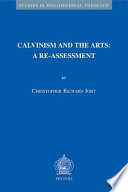 Calvinism and the arts : a re-assessment /