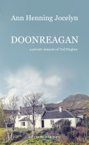 Doonreagan : a private domain of Ted Hughes / Ann Henning Jocelyn.