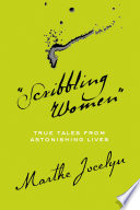 "Scribbling women" : true tales from astonishing lives /