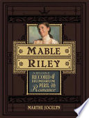 Mable Riley : a reliable record of humdrum, peril, and romance /