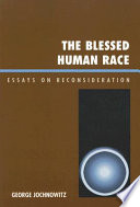 The blessed human race : essays on reconsideration /
