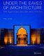 Under the eaves of architecture : the Aga Khan : builder and patron /