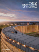 Vortex : the architecture of a circle /
