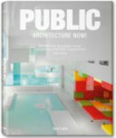 Public architecture now! = Öffentliche Architecktur heute! = L'architecture publique d'aujourd'hui! /