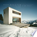 House with a view : residential mountain archtecture = Vue d'en haut : résidences de montaigne /