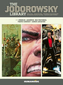 The Jodorowsky library. After the incal ; Weapons of the metabaron ; Metabarons genesis: castaka ; selected short stories /