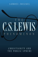 The C. S. Lewis phenomenon : Christianity and the public sphere /