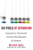 Six pixels of separation : everyone is connected : connect your business to everyone /