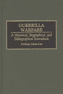 Guerrilla warfare : a historical, biographical, and bibliographical sourcebook /