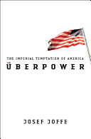 Überpower : the imperial temptation of America /